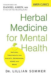 Herbal Medicine for Mental Health: Natural Treatments for Anxiety, Depression, ADHD, and More (Amen Clinic Library)
