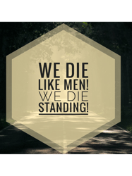 We die like men, euc.