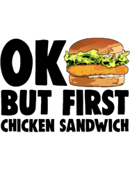 Ok But First Chicken Sandwich