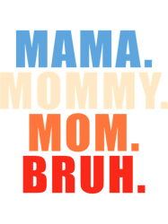 Mama Mommy Mom Bruh Funny Mothers Day Gifts For Mom (1)