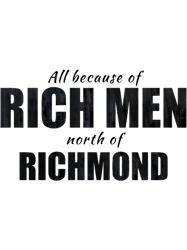 funny All because of rich men north of richmond