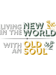 Living in The New World With an Old Soul Country Song Lyric