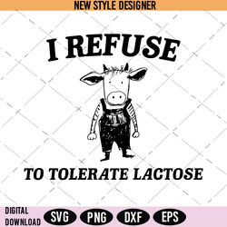 I Refuse To Tolerate Lactose Svg, Lactose intolerance Svg, Instant Download