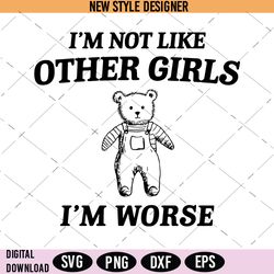 I'm Not Like Other Girls Svg, Unique girl quote Svg, Instant Download