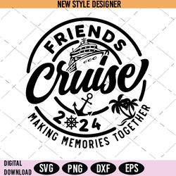 Friends Cruise 2024 Svg Png, cruise ship svg, cruise shirts svg, Instant Download