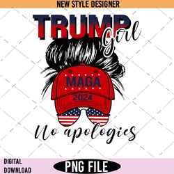 Trump girl 2024 no apologies messy bun Png, Trump girl Png, Instant Download