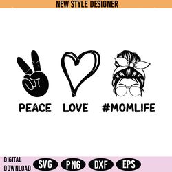 Peace Love Mom Life Svg Png, Mom Svg, mother svg, mama svg, Instant Download