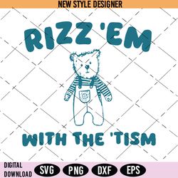 Rizz Em With The Tism Svg, Rizz Em Quote, Customizable Tism Svg, Instant Download
