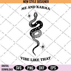 Me and Karma Vibe Like That Svg Png, Midnights Svg, Snake Svg, Positive Energy Svg, Instant Download