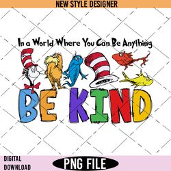 In a World Where You Can Be Anything Be Kind Png, Dr Suesss Png, Kindness Quotes Png, Instant Download