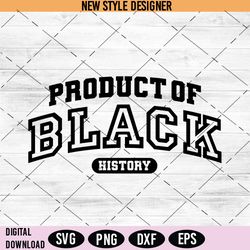 Product of Black History Svg, I Am Black History Svg, Black History Month Svg, Black History Svg, Instant Download