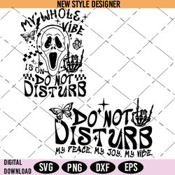 My Whole Vibe Is On Do Not Disturb Svg, Do Not Disturb My Peace Sarcastic Svg, Instant Download