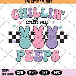 Chillin With My Peeps Svg, Easter Bunny Svg, Peeps Svg, Easter Svg, Happy Easter Svg, Instant Download