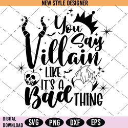 You Say Villain Like Its A Bad Thing SVG, Halloween Svg, PNG, DXF, EPS, Cricut File