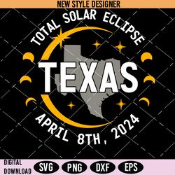 Total Solar Eclipse Texas April 8th 2024 Svg, PNG, DXF, EPS, Cricut File