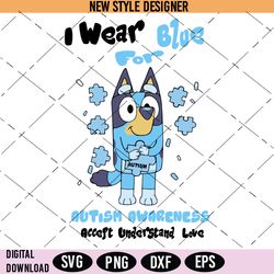 Bluey Autism Awareness I Wear Bue for Autism Svg, PNG, DXF, EPS, Cricut File