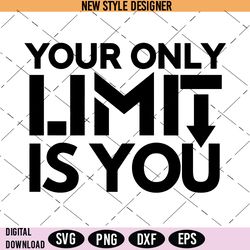 Your Only Limit Is You SVG, Hustle svg, Entrepreneur svg, PNG, DXF, EPS, Cricut File