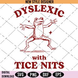 Dyslexic With Tice Nits Svg Png, Funny Dyslexia Svg, Frog Svg, Silhouette Art, Cut File Svg