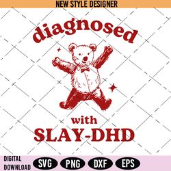Diagnosed With Slay DHD Svg, Funny ADHD Svg, Bear Svg, Cricut File, Silhouette Art