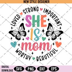 She Is Mom Svg, Loved Strong Important Worthy Beautiful Svg, Instant Download