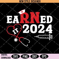 Nurse Graduation 2024 Svg, Earned It RN 2024 SVG, Instant Download