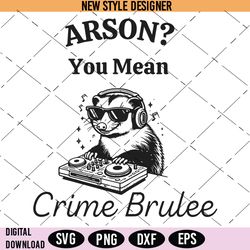 Arson You Mean Crime Brulee Svg, Crime Themed Svg, Crime Scene Digital Downloads