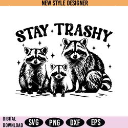 Funny Stay Trashy Raccoons Svg Png, Stay Trashy Svg, Cricut File