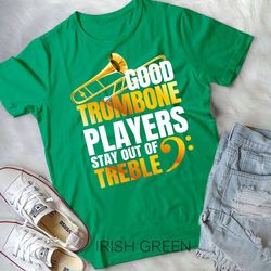 Stay out of Treble Trombone Player Shirt Brass Trombone T-Shirt Unisex T-shirt