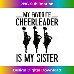 My Favorite Cheerleader Is My Sister Cheer Cheerleading - Bohemian Sublimation Digital Download - Lively and Captivating