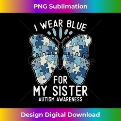 I Wear Blue For My Sister Autism Awareness Brother Girl - Bohemian Sublimation Digital Download - Channel Your Creative