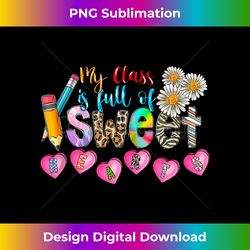 My Class Is Full Of Sweet Hearts Teacher Valentines Day - Classic Sublimation PNG File - Animate Your Creative Concepts