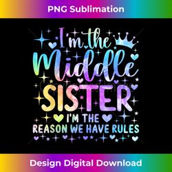 I'm The Middle Sister I'M The Reason We Have Rules - Deluxe PNG Sublimation Download - Animate Your Creative Concepts