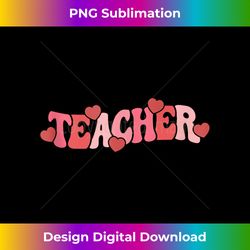Teacher School Retro Groovy Hearts Love Valentine's Day - Luxe Sublimation PNG Download - Pioneer New Aesthetic Frontier