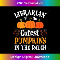 Hearts Happy Librarian Of The Cutest Pumpkins In The Patch - Bespoke Sublimation Digital File - Tailor-Made for Sublimat