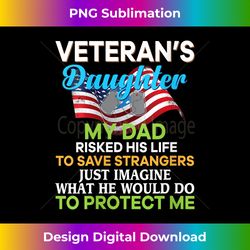 s My Dad Risked His Life To Save Strangers Veteran's Daughter - Timeless PNG Sublimation Download - Challenge Creative B
