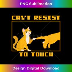 Can Not Resist Touch Cat Kitty Cute Pussycat Pet Paw - Luxe Sublimation PNG Download - Ideal for Imaginative Endeavors
