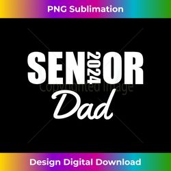 2024 Senior Dad Class Of 2024 Parent Proud Dad Of A Graduate - Edgy Sublimation Digital File - Animate Your Creative Con