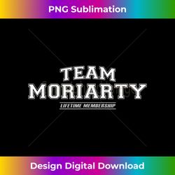 Team Moriarty Proud Family Surname, Last Name Gift - Chic Sublimation Digital Download - Striking & Memorable Impression