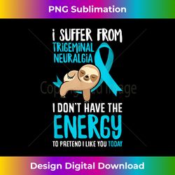 Trigeminal Neuralgia Funny Trigeminal Neuralgia Warrior - Artisanal Sublimation PNG File - Access the Spectrum of Sublim