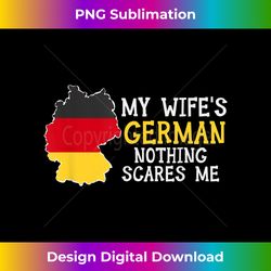 My Wife's German Nothing Scares Me Husband Germany - Sublimation-Optimized PNG File - Pioneer New Aesthetic Frontiers