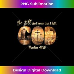 lion god christian be still and know that i am god tank top - edgy sublimation digital file - craft with boldness and as