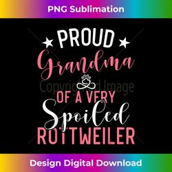 Proud Grandma of a very spoiled Rottweiler Grandma - Sophisticated PNG Sublimation File - Tailor-Made for Sublimation Cr