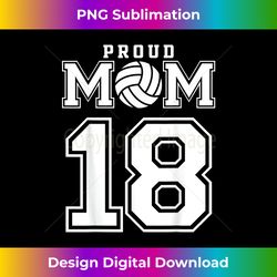 Custom Proud Volleyball Mom Number 18 Personalized Women - Urban Sublimation PNG Design - Chic, Bold, and Uncompromising