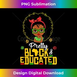 Pretty Black Educated Black History Black Girl Melanin Queen - PNG Transparent Digital Download File for Sublimation
