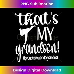 that's my grandson proud taekwondo grandma - bohemian sublimation digital download