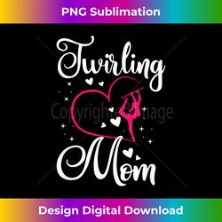 Proud Baton Twirling Mom Of Twirler - Artisanal Sublimation PNG File