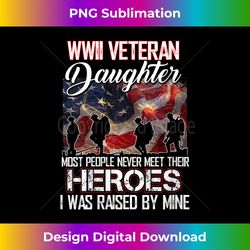 Womens WWII Veteran Daughter Most People Never Meet Their Heroes V-Neck - Timeless PNG Sublimation Download