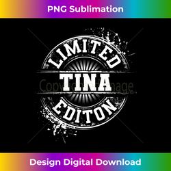 TINA Limited Edition Funny Personalized Name Gift Idea - Eco-Friendly Sublimation PNG Download