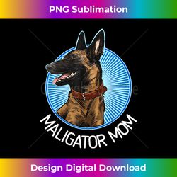 Maligator Mom Belgian Malinois Lover - High-resolution Png Sublimation File
