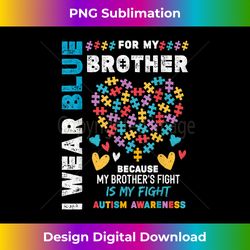 I Wear Blue for My Brother Autism Awareness Month Sibling - High-Quality PNG Sublimation Download